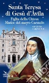 Santa Teresa di Gesù d'Ávila. Figlia della Chiesa Madre del nuovo Carmelo libro