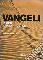 Vangeli e atti degli apostoli. Nuovo testo CEI libro