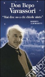 Don Bepo Vavassori. «Mai dire no a chi chiede aiuto»