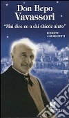 Don Bepo Vavassori. «Mai dire no a chi chiede aiuto» libro