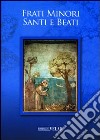 Frati minori santi e beati libro