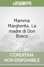 Mamma Margherita. La madre di Don Bosco libro