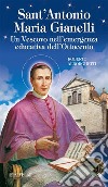 Sant'Antonio Maria Gianelli. Un vescovo nell'emergenza educativa dell'Ottocento libro