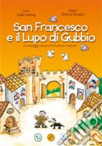 San Francesco e il lupo di Gubbio. Un messaggio di pace fra tutte le creature libro