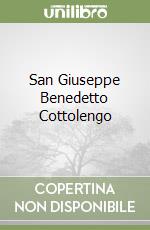 San Giuseppe Benedetto Cottolengo libro