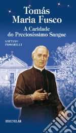 Tomas Maria Fusco. A caridade do preciosissimo sangue libro