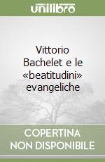 Vittorio Bachelet e le «beatitudini» evangeliche