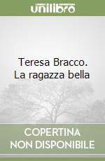 Teresa Bracco. La ragazza bella
