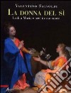 La donna del sì. Lodi a Maria e arte in suo onore libro