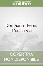 Don Santo Perin. L'unica via libro