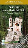 Santuario Santa Maria dei Ghirli. Campione d'Italia (Como) libro