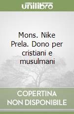 Mons. Nike Prela. Dono per cristiani e musulmani