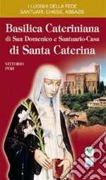 Basilica cateriniana di San Domenico e santuario casa di santa Caterina libro