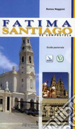 Fatima. Santiago de Compostela. Guida pastorale libro