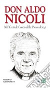 Don Aldo Nicoli. Nel grande gioco della provvidenza libro