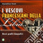 I vescovi francescani della Libia. Brevi profili biografici libro