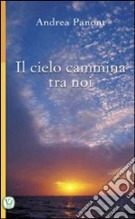 Il cielo cammina tra noi