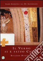 Il verbo si è fatto carne. Rosario meditato libro