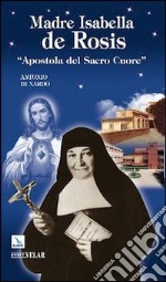 Madre Isabella de Rosis. «Apostola del Sacro Cuore»