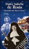 Madre Isabella de Rosis. «Apostola del Sacro Cuore» libro