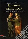 La donna della danza. Lodi a Maria e arte in suo onore libro di Salvoldi Valentino