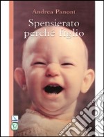 Spensierato perché figlio libro