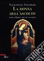 La donna dell'ascolto. Lodi a Maria e arte in suo onore. Vol. 3 libro