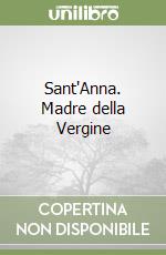 Sant'Anna. Madre della Vergine libro