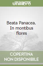 Beata Panacea. In montibus flores libro