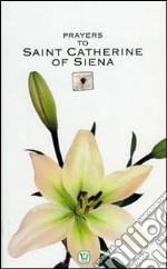 Prayers to Saint Catherine of Siena libro