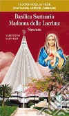 Basilica santuario Madonna delle Lacrime. Siracusa libro di Salvoldi Valentino