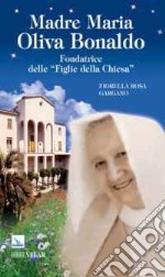 Madre Maria Oliva Bonaldo. Fondatrice delle «Figlie della Chiesa»