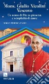 Mons. Giulio Nicolini vescovo. Un uomo di Dio in pienezza e semplicità di cuore libro di Piardi Lidio; Piardi Federica