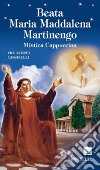 Beata Maria Maddalena Martinengo. Mistica cappuccina libro