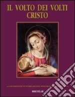 Il volto dei volti: Cristo. Ediz. illustrata. Vol. 15 libro