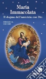 Maria Immacolata. Il dogma dell'amicizia con Dio