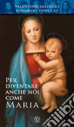 Per diventare anche noi come Maria libro