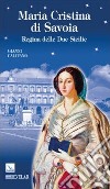 Beata Maria Cristina di Savoia. Regine delle Due Sicilie libro di Califano Gianni
