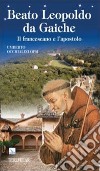 Beato Leopoldo da Gaiche. Il francescano e l'apostolo libro