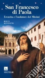 San Francesco di Paola. Eremita e fondatore dei minimi