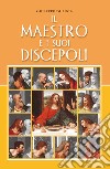Il maestro e i suoi discepoli libro