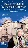 Beato Guglielmo Giuseppe Chaminade. Fondatore della famiglia marianista libro di Taroni Massimiliano