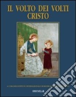 Il volto dei volti: Cristo. Ediz. illustrata. Vol. 16 libro