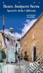 Beato Junipero Serra. Apostolo della California libro