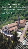 Santuario della Beata Vergine del Monte Altino. Vall'Alta di Albino (Bergamo) libro di Calabrese Alfredo; De Simone Enrica