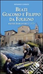 Beati Giacomo e Filippo da Foligno martiri francescani libro