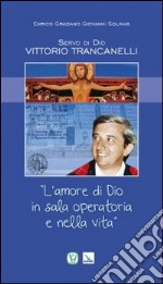 Servo di Dio Vittorio Trancanelli. «L'amore di Dio in sala operatoria e nella vita»