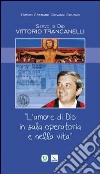 Servo di Dio Vittorio Trancanelli. «L'amore di Dio in sala operatoria e nella vita» libro