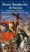 Beata Margherita di Savoia. Principessa e fondatrice del monastero Domenicano di Alba libro di Taroni Massimiliano