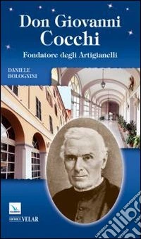 Don Giovanni Cocchi. Fondatore degli Artigianelli libro